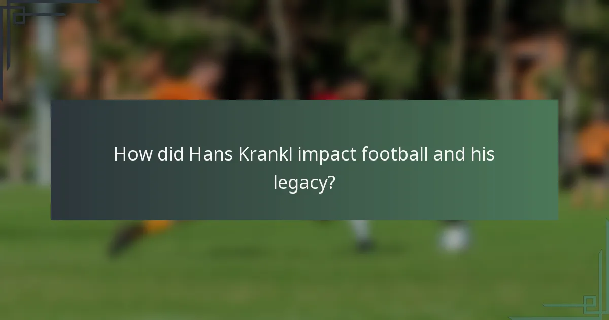 How did Hans Krankl impact football and his legacy?