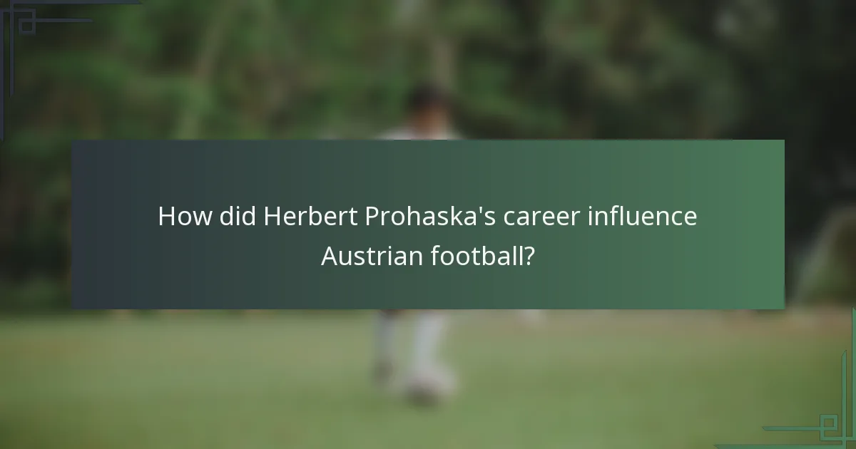 How did Herbert Prohaska's career influence Austrian football?
