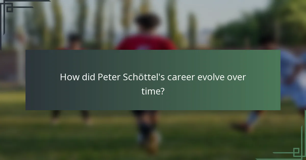How did Peter Schöttel's career evolve over time?
