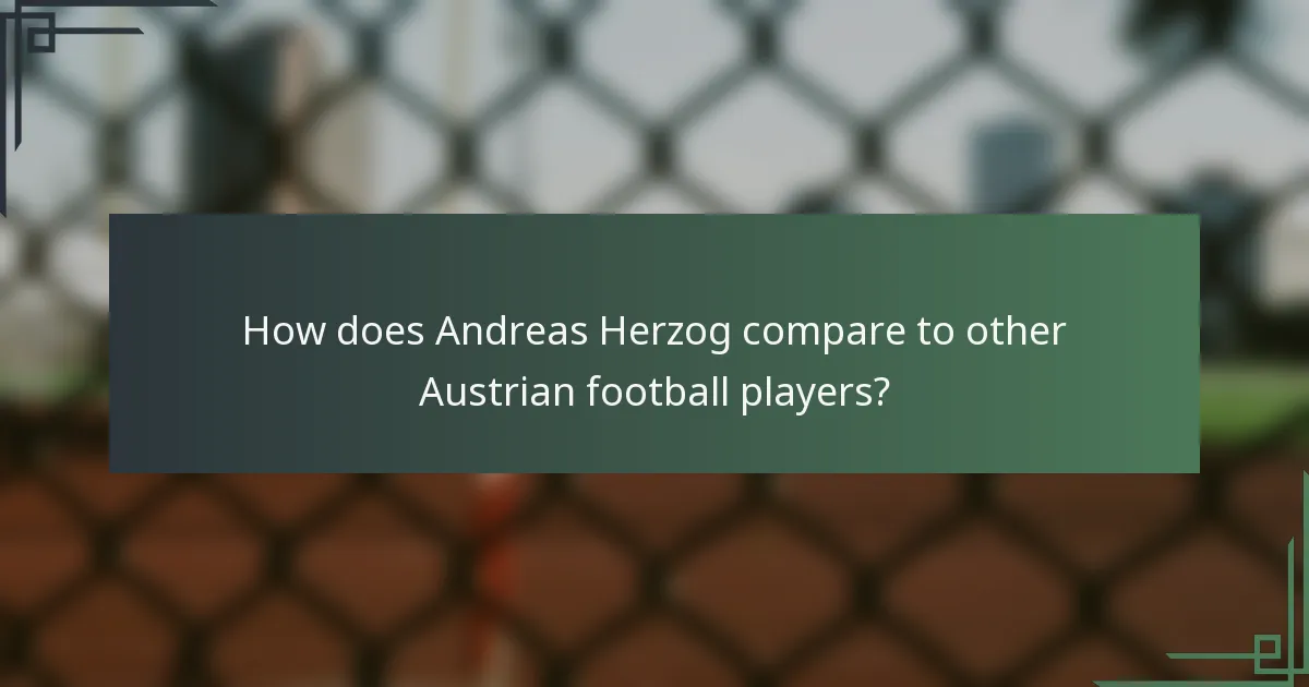 How does Andreas Herzog compare to other Austrian football players?