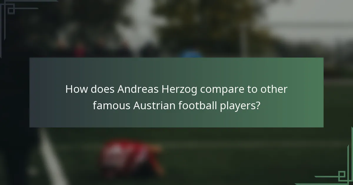How does Andreas Herzog compare to other famous Austrian football players?