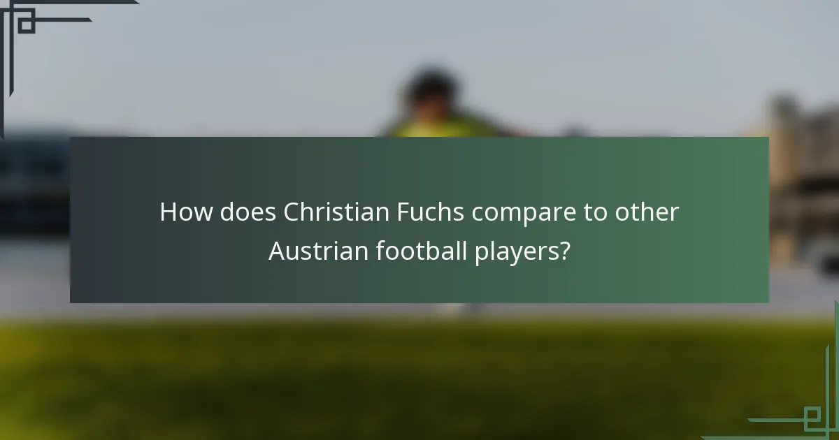 How does Christian Fuchs compare to other Austrian football players?