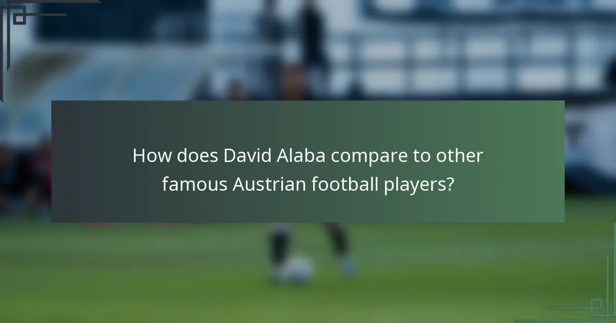 How does David Alaba compare to other famous Austrian football players?