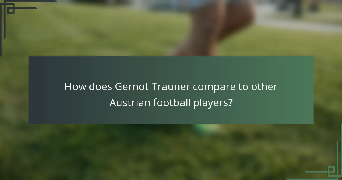 How does Gernot Trauner compare to other Austrian football players?