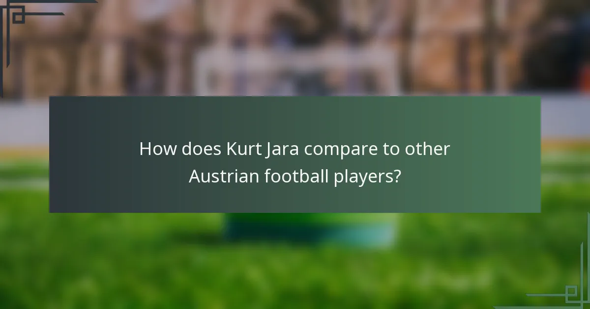 How does Kurt Jara compare to other Austrian football players?
