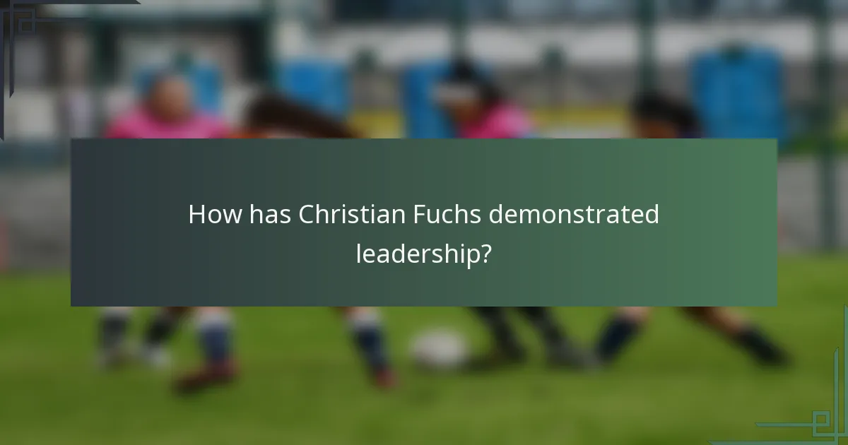 How has Christian Fuchs demonstrated leadership?