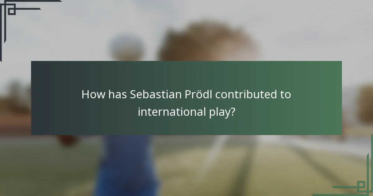 How has Sebastian Prödl contributed to international play?