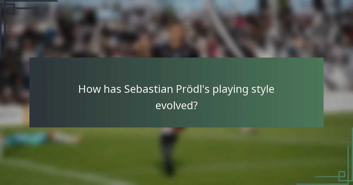 How has Sebastian Prödl's playing style evolved?