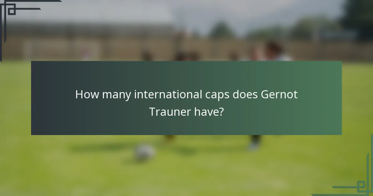 How many international caps does Gernot Trauner have?