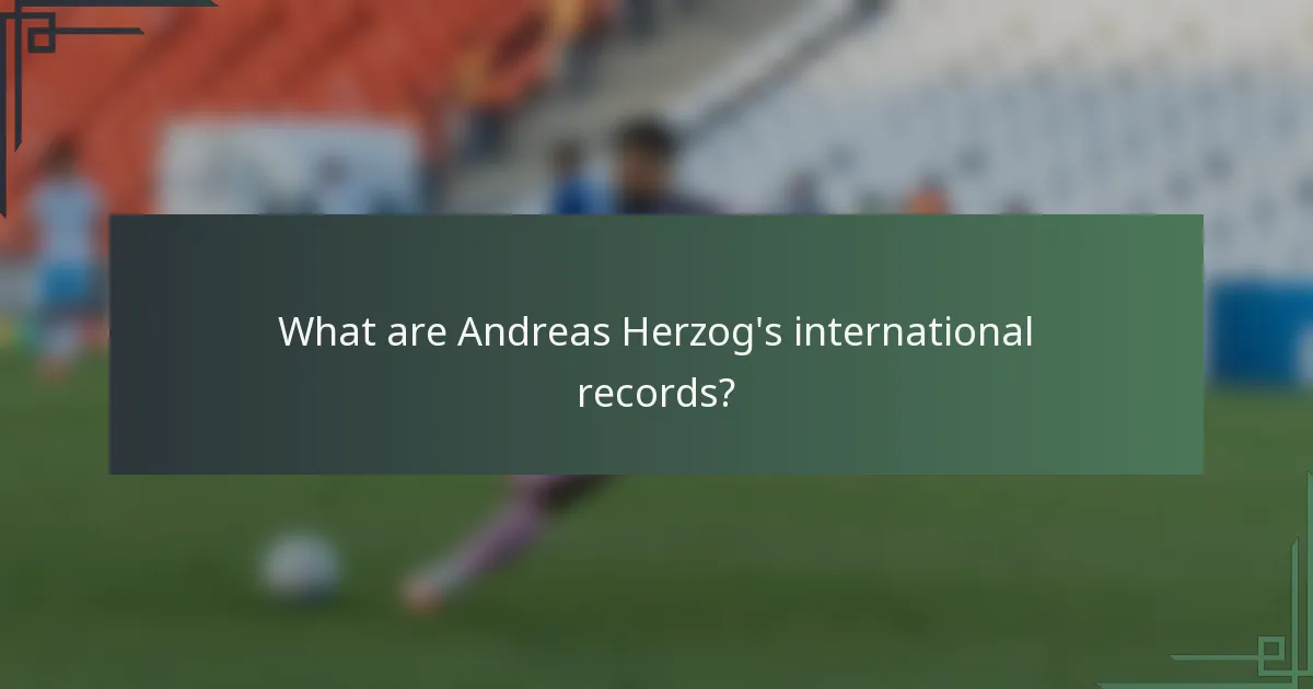 What are Andreas Herzog's international records?
