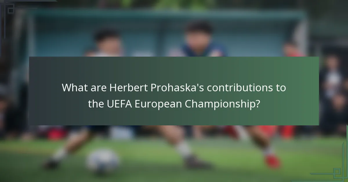 What are Herbert Prohaska's contributions to the UEFA European Championship?