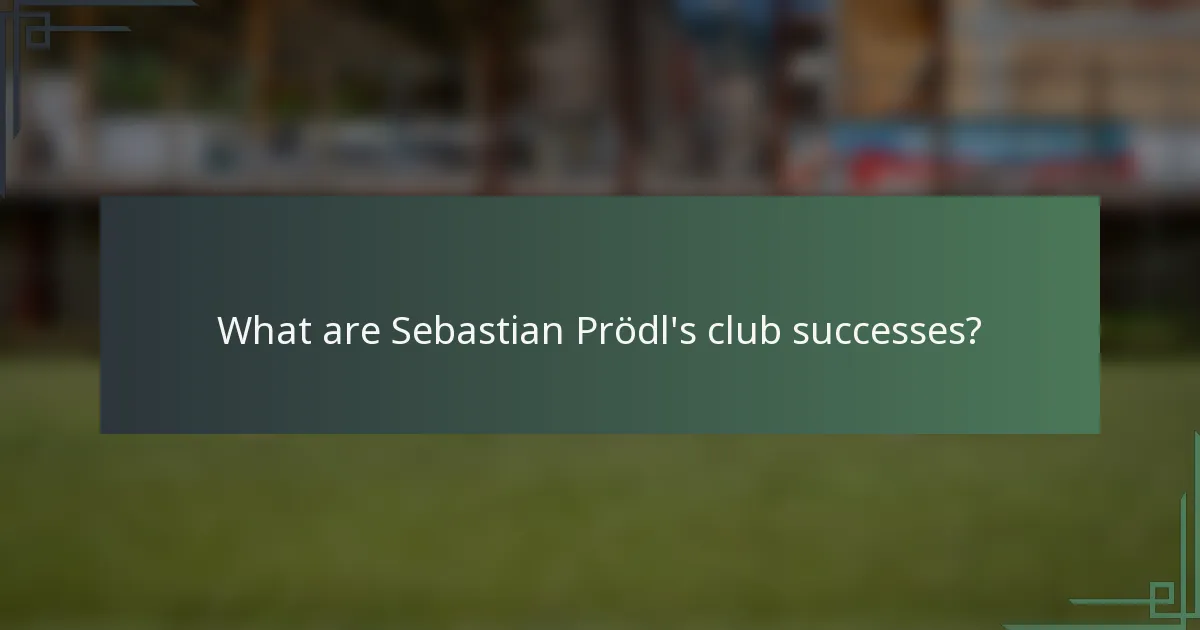 What are Sebastian Prödl's club successes?