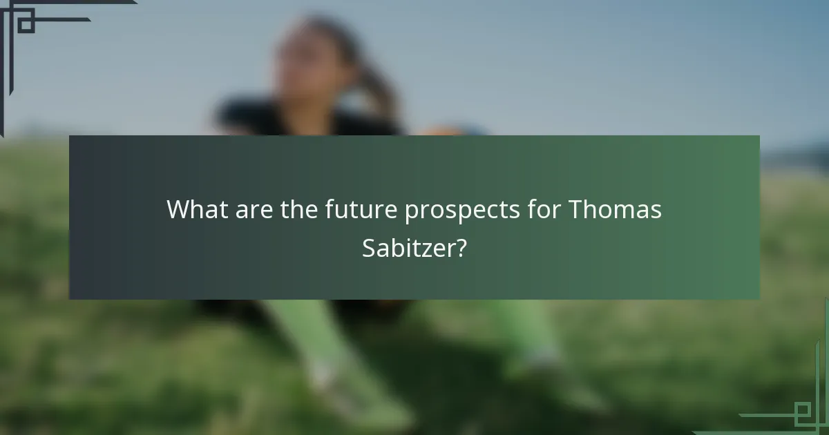 What are the future prospects for Thomas Sabitzer?