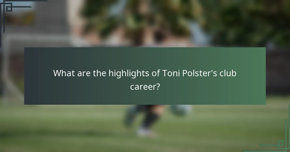 What are the highlights of Toni Polster's club career?