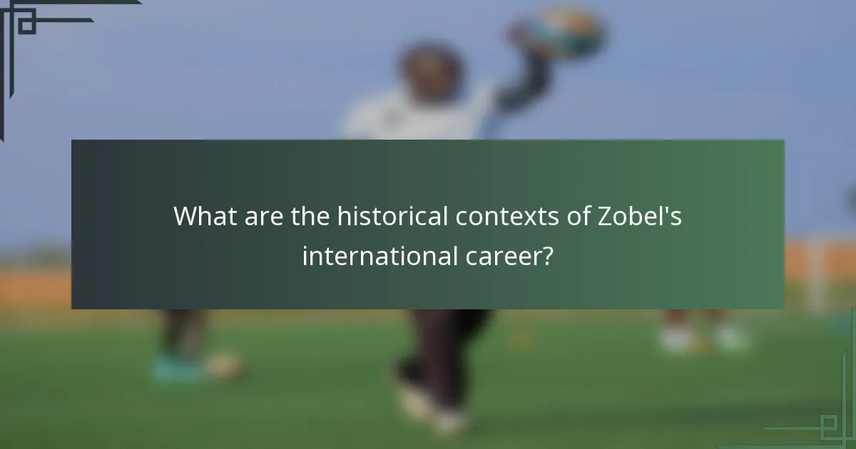 What are the historical contexts of Zobel's international career?