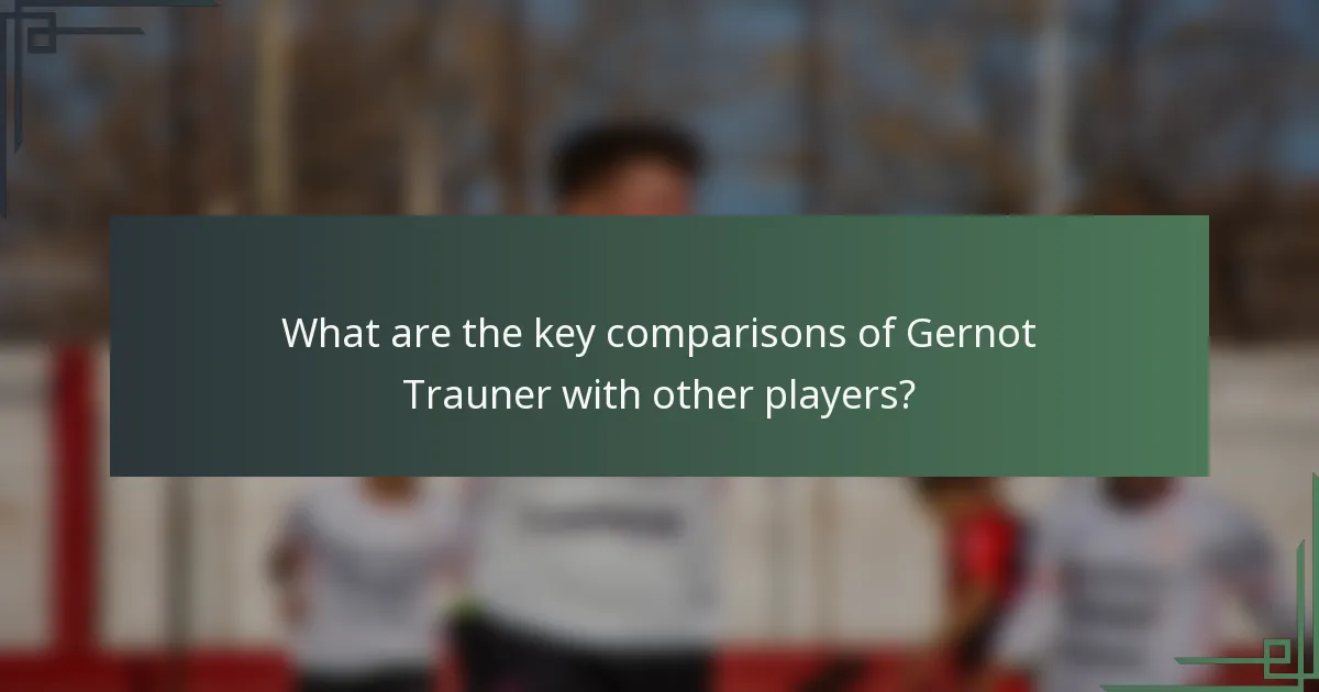 What are the key comparisons of Gernot Trauner with other players?