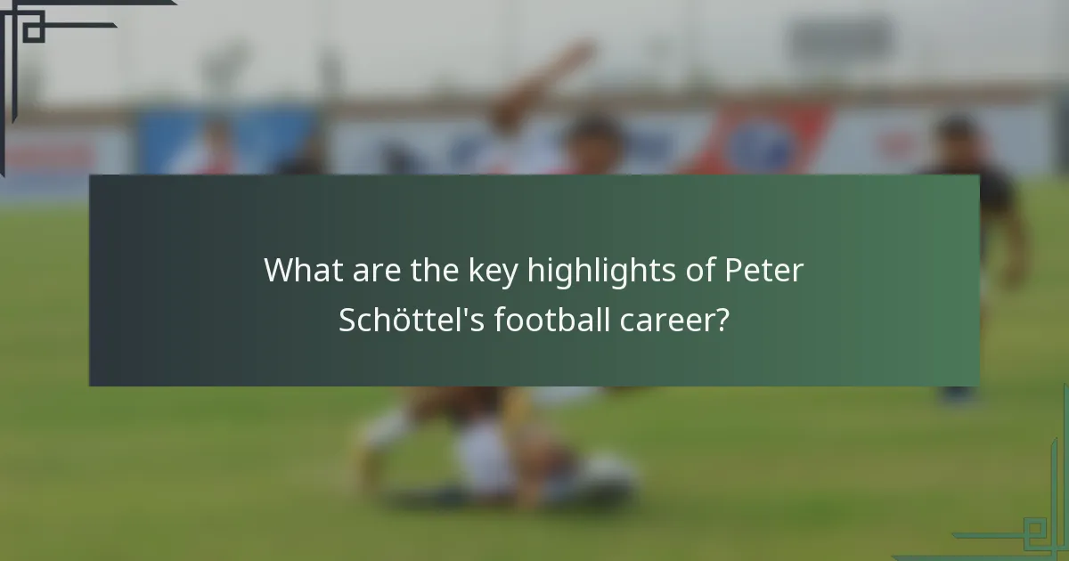 What are the key highlights of Peter Schöttel's football career?