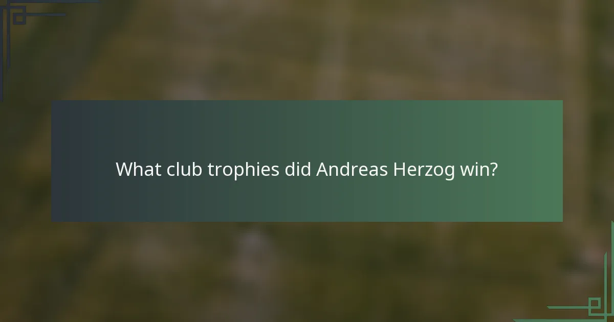 What club trophies did Andreas Herzog win?