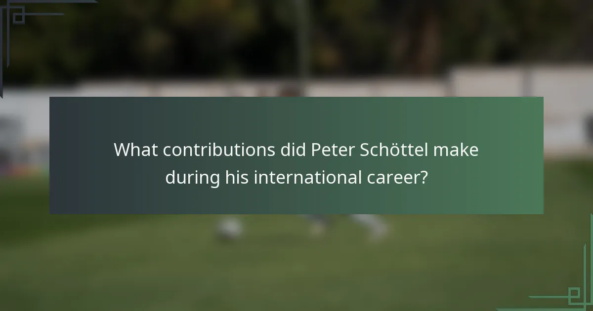 What contributions did Peter Schöttel make during his international career?