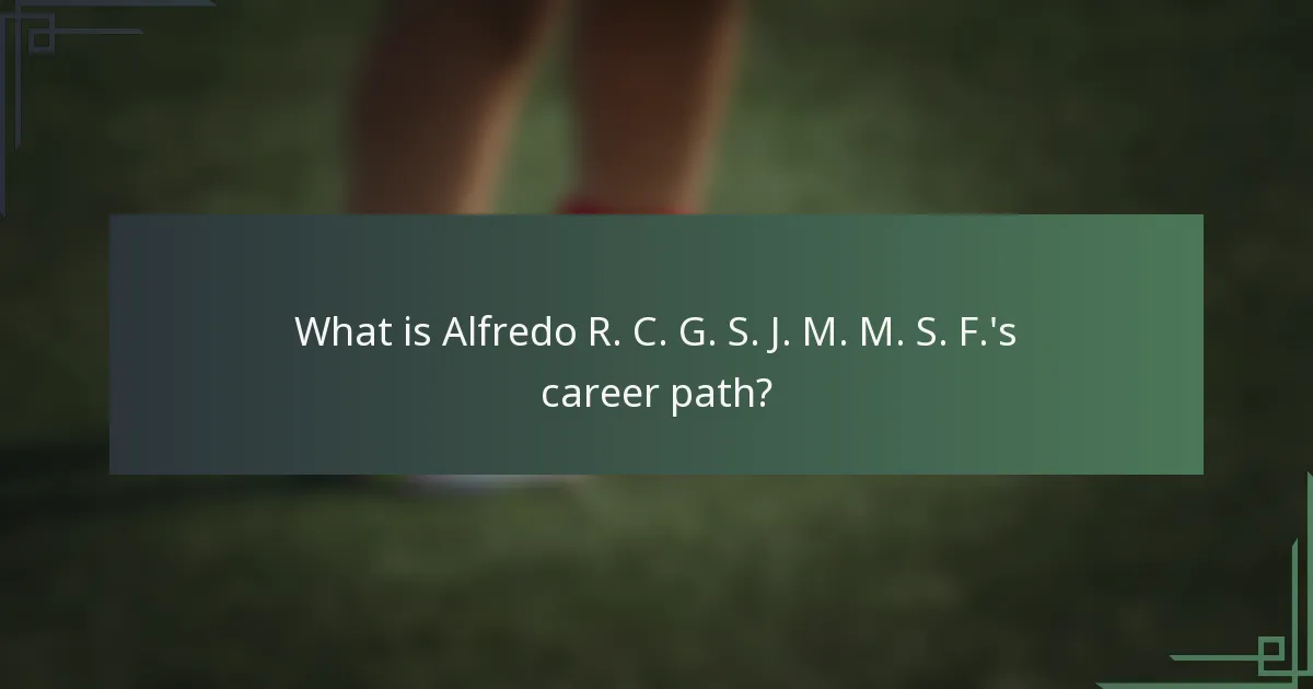 What is Alfredo R. C. G. S. J. M. M. S. F.'s career path?