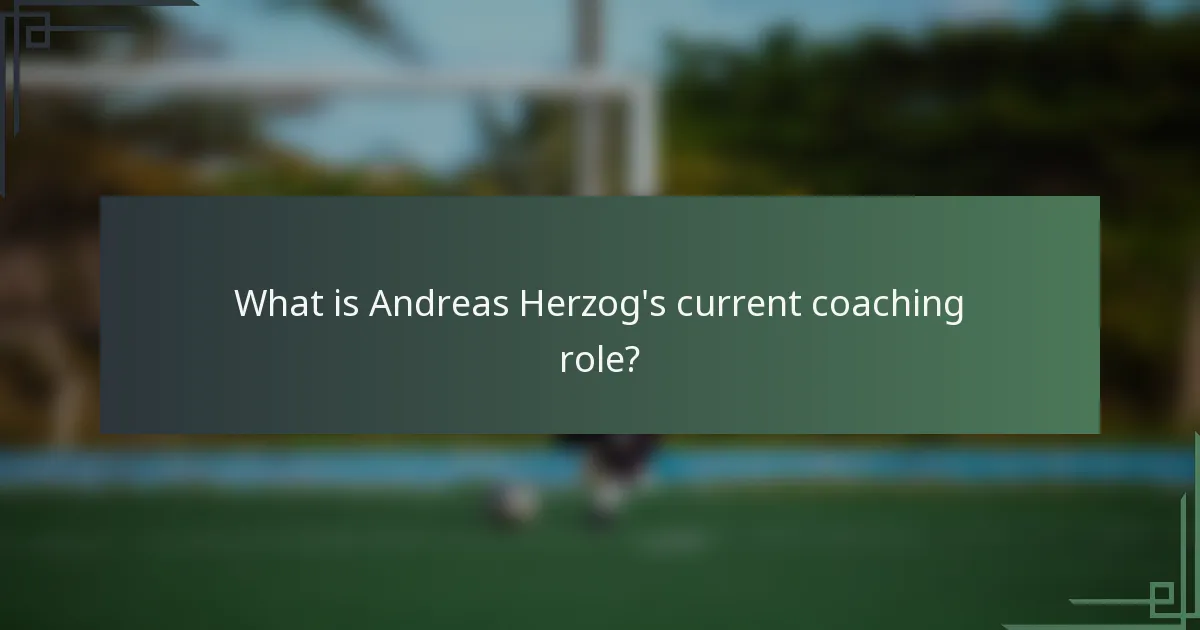 What is Andreas Herzog's current coaching role?