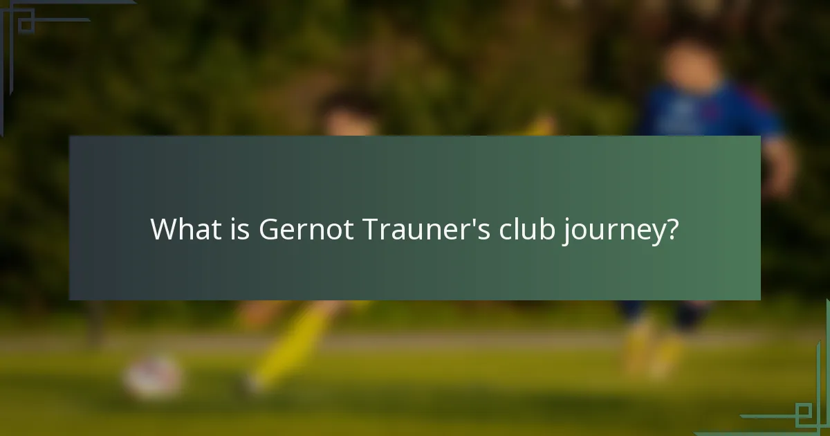 What is Gernot Trauner's club journey?