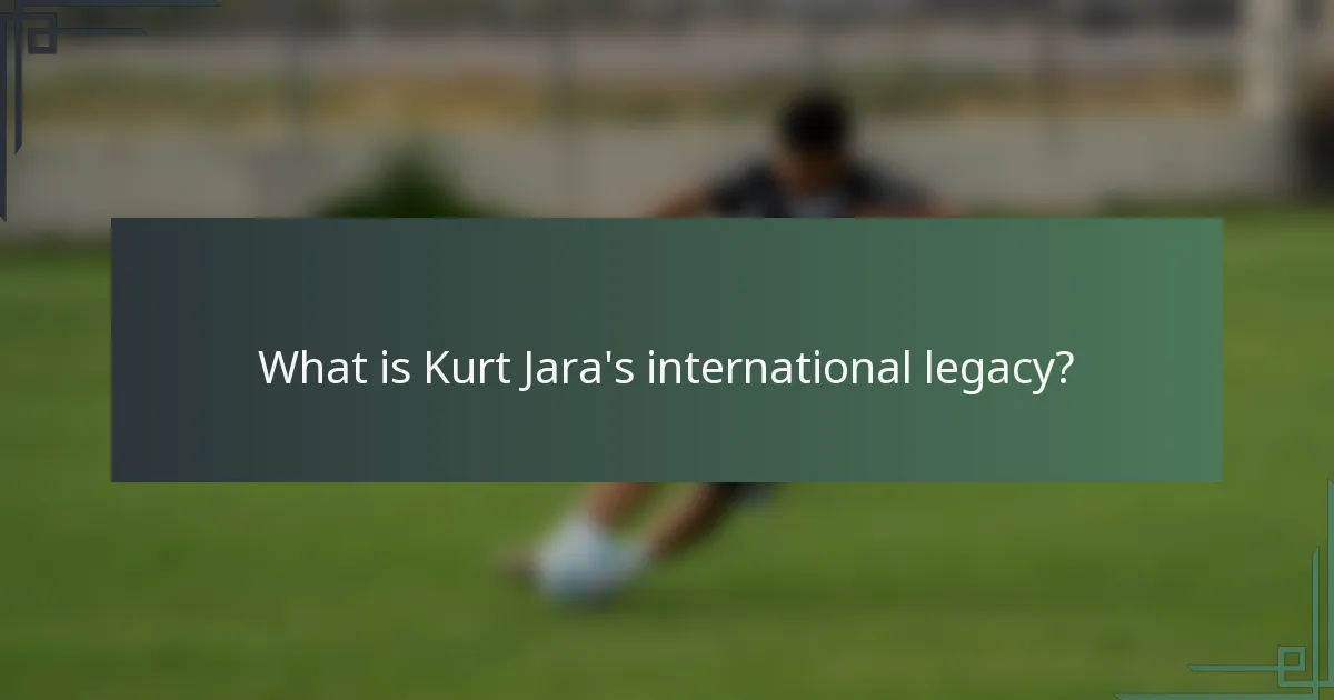 What is Kurt Jara's international legacy?