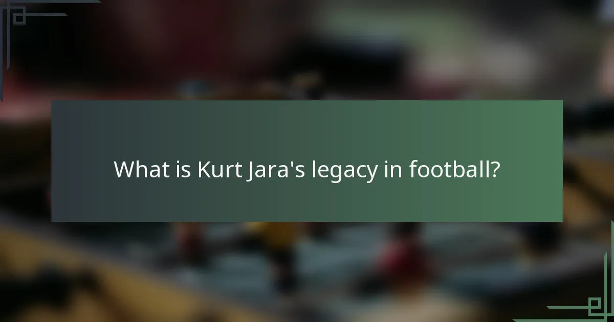 What is Kurt Jara's legacy in football?