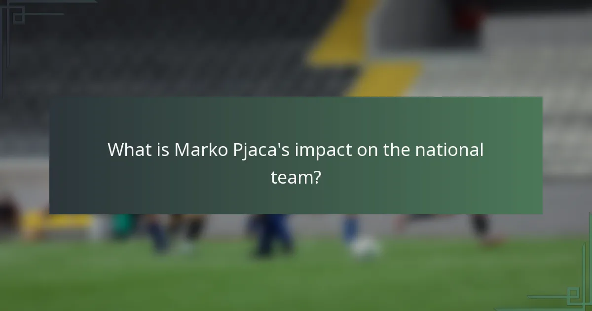 What is Marko Pjaca's impact on the national team?