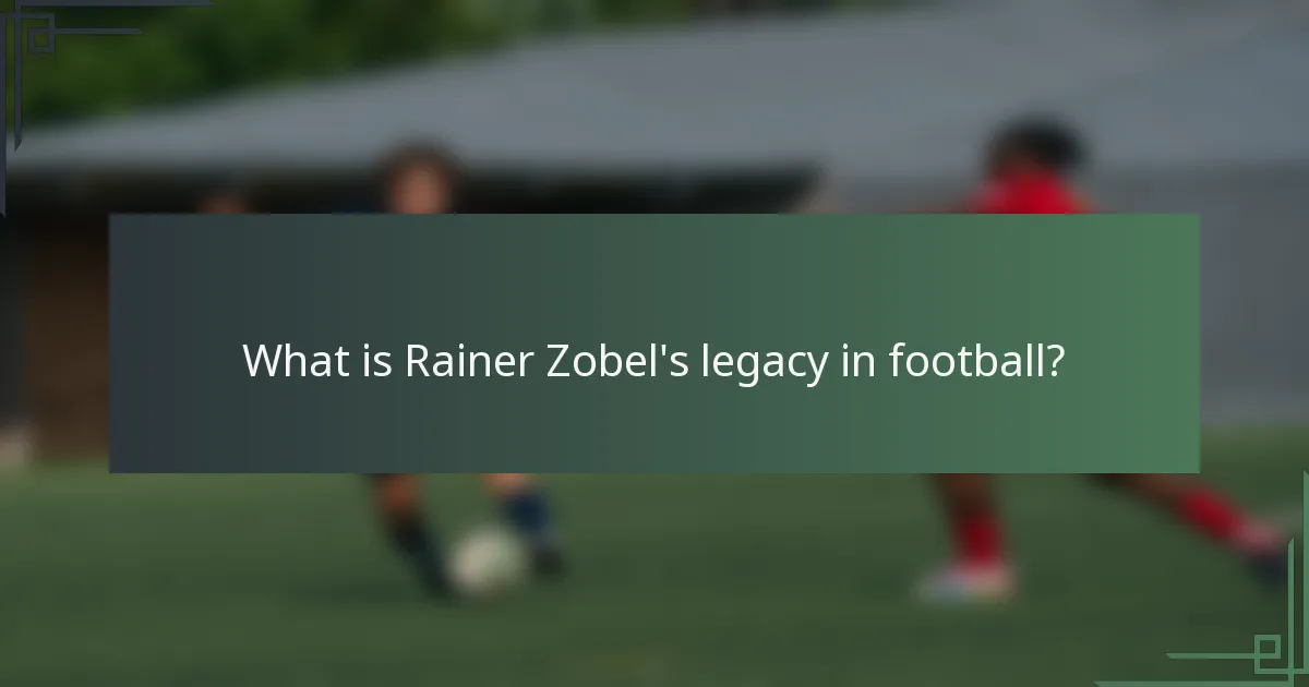What is Rainer Zobel's legacy in football?