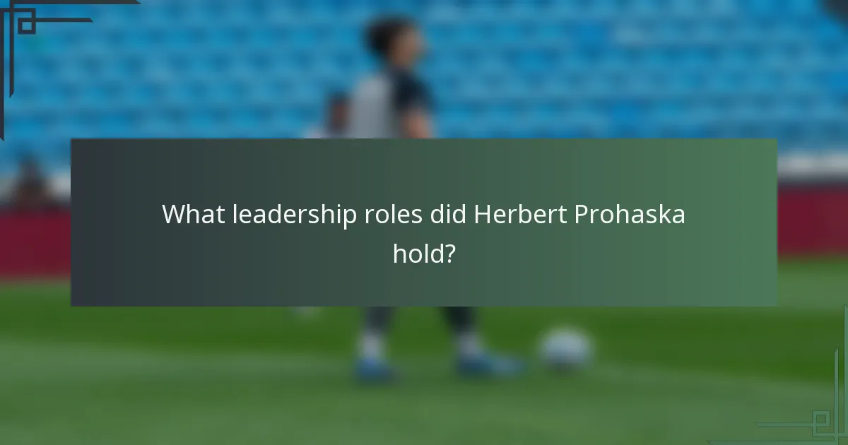 What leadership roles did Herbert Prohaska hold?