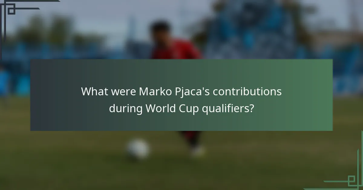 What were Marko Pjaca's contributions during World Cup qualifiers?