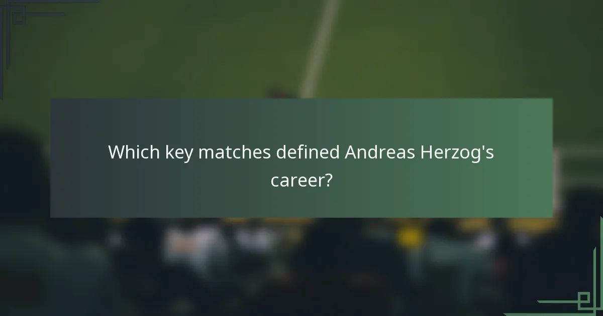 Which key matches defined Andreas Herzog's career?