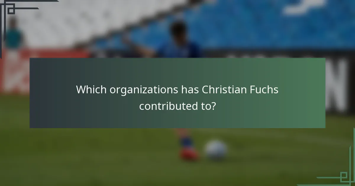 Which organizations has Christian Fuchs contributed to?