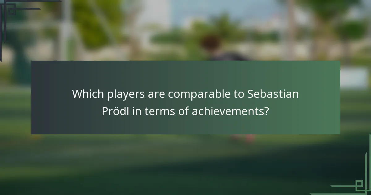 Which players are comparable to Sebastian Prödl in terms of achievements?