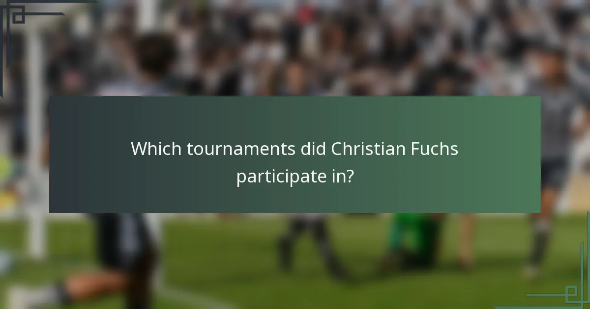 Which tournaments did Christian Fuchs participate in?
