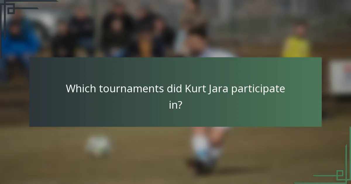 Which tournaments did Kurt Jara participate in?