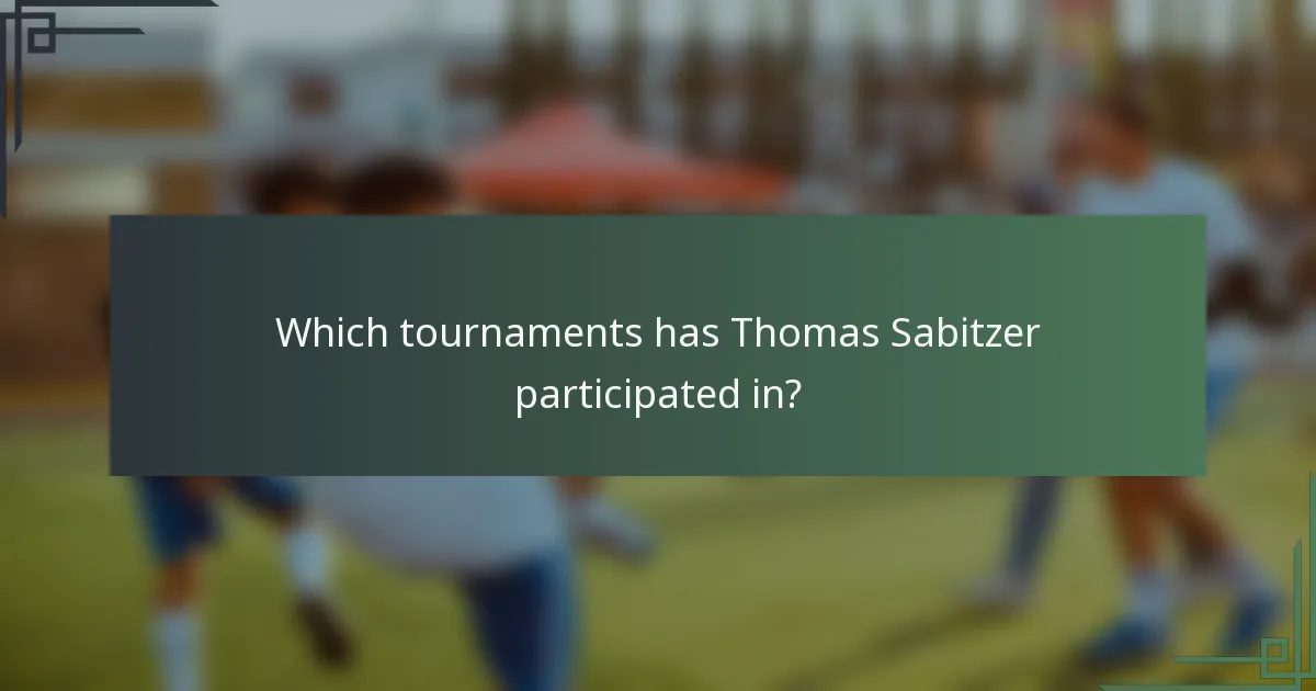Which tournaments has Thomas Sabitzer participated in?